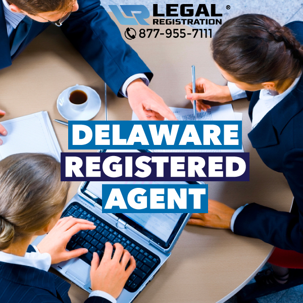 LegalRegistration.com is Here to Serve as Your Delaware Registered Agent