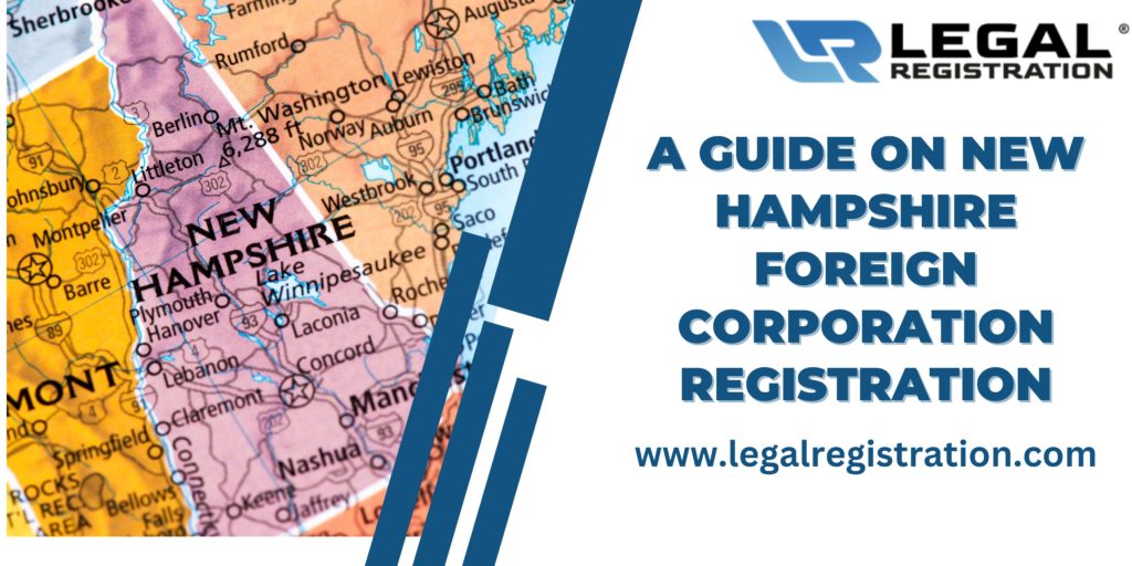 A Guide on New Hampshire Foreign Corporation Registration