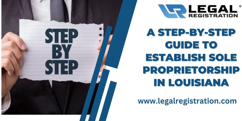 A Step-by-Step Guide to Establish Sole Proprietorship in Louisiana