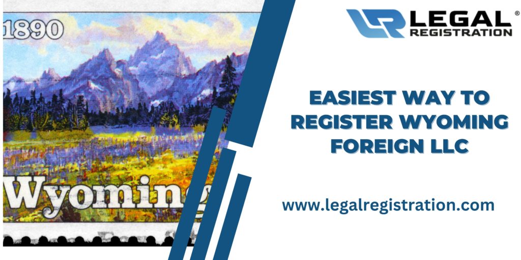 Easiest Way To Register Wyoming Foreign LLC