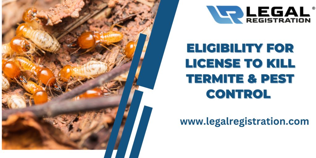 Eligibility for License to Kill Termite & Pest Control; How to get yourself Registered?