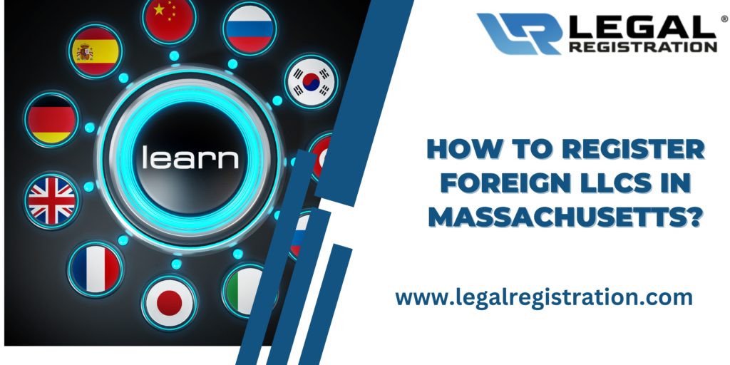 How to Register Foreign LLCs in Massachusetts?