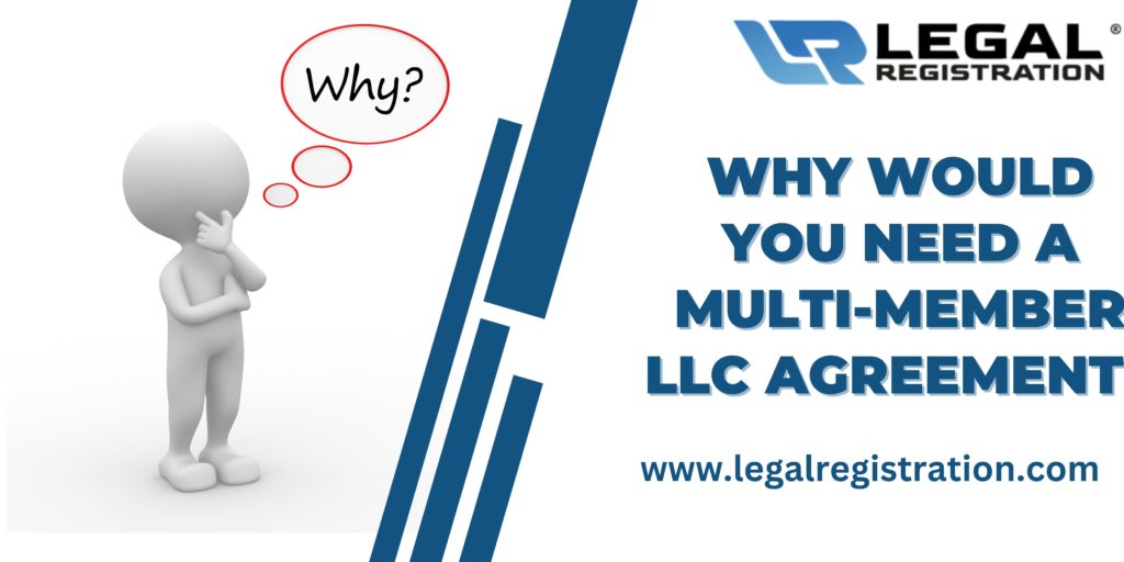 Why Would You Need a Multi Member LLC Agreement?