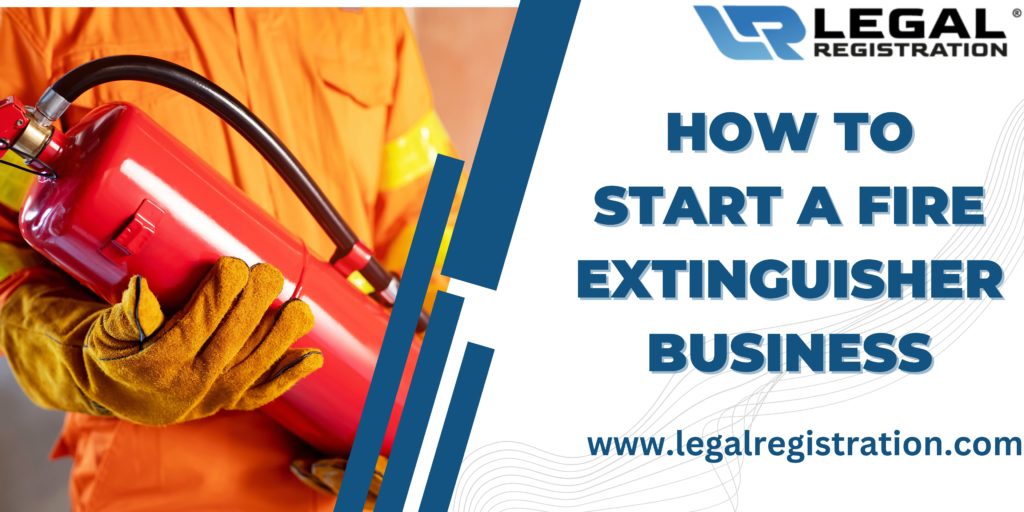 How to Start a Fire Extinguisher Business