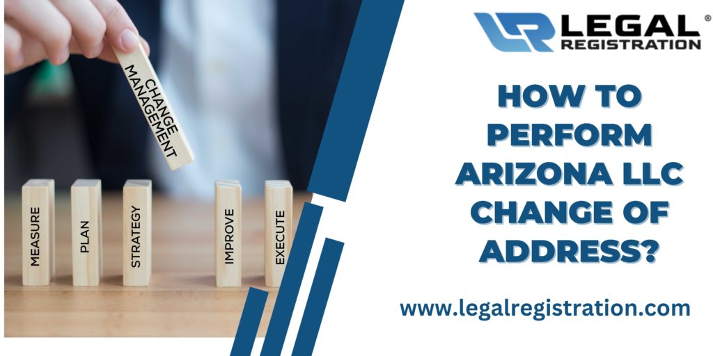 How to Perform Arizona LLC Change of Address?