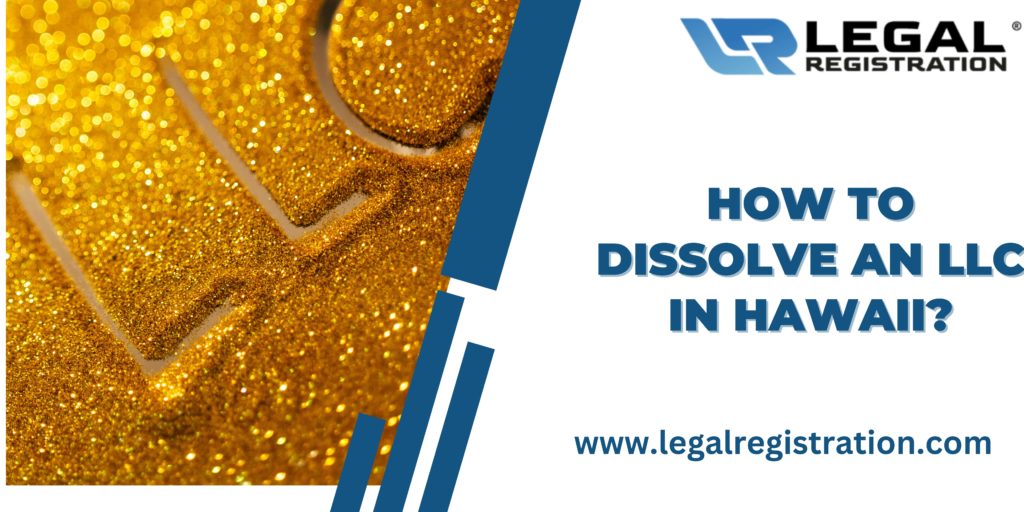 How to Dissolve an LLC in Hawaii?