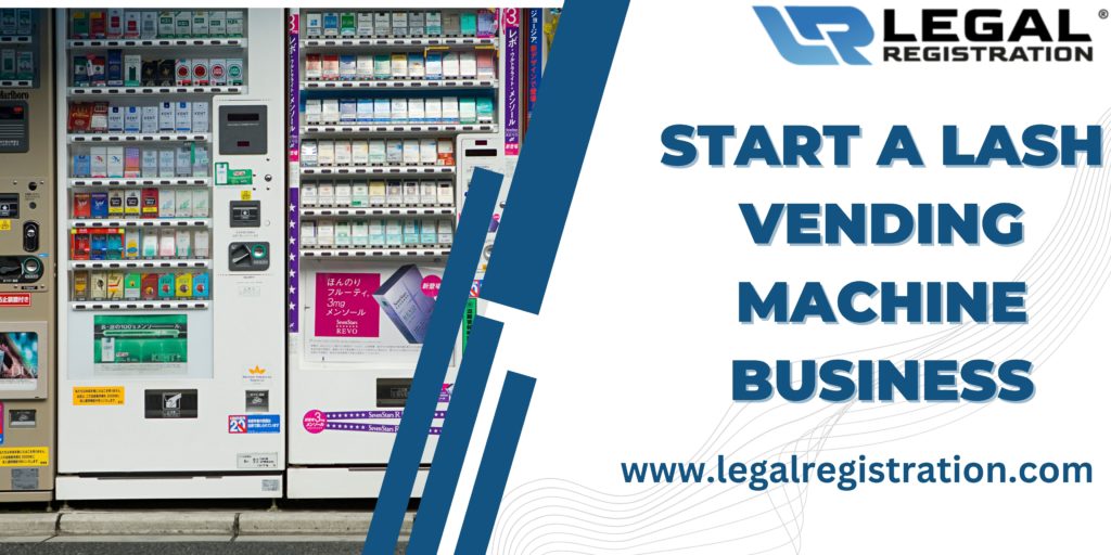 4 Effective Tips on How to Start a Lash Vending Machine Business