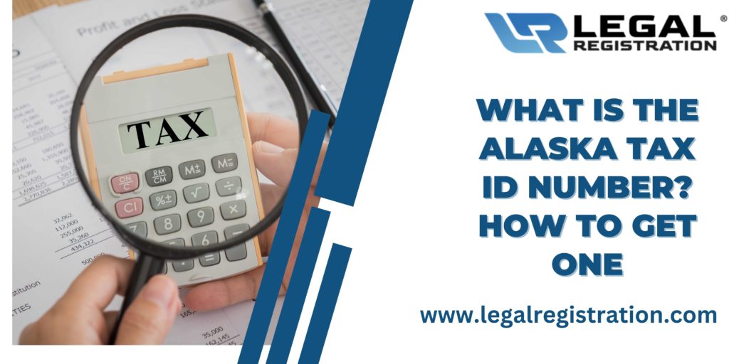 What Is Alaska Tax ID Number? How to Get One