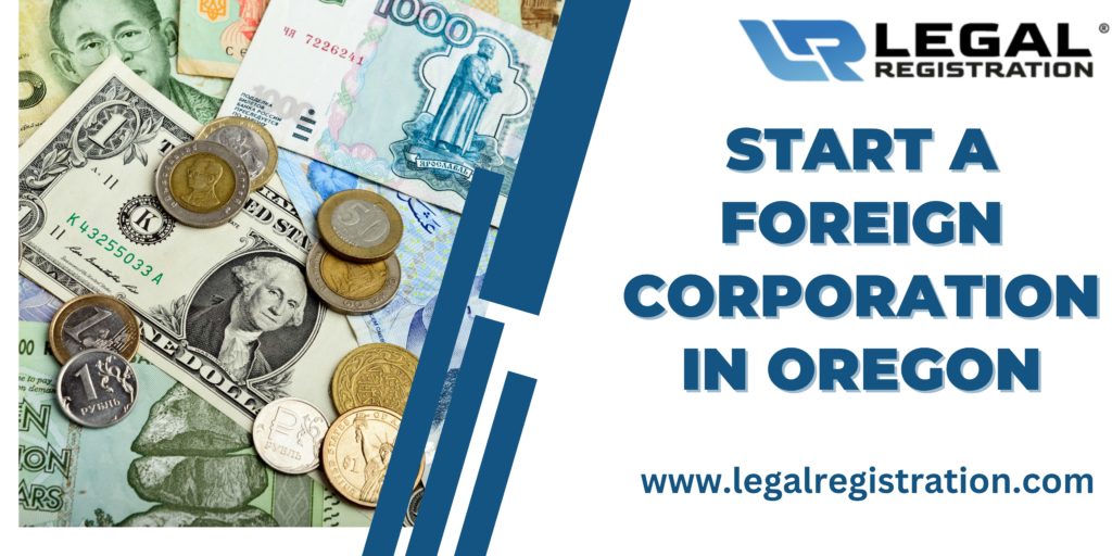 How to Start a Foreign Corporation in Oregon