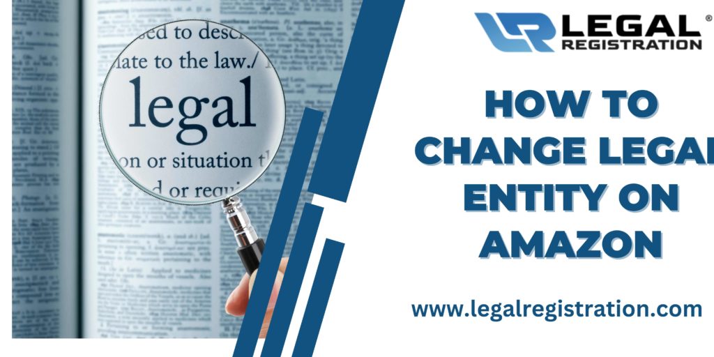 How To Change Legal Entity on Amazon
