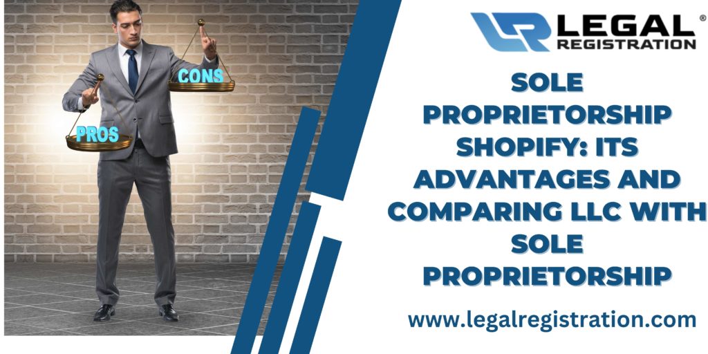 Sole Proprietorship Shopify: Its Advantages and Comparing LLC with Sole Proprietorship