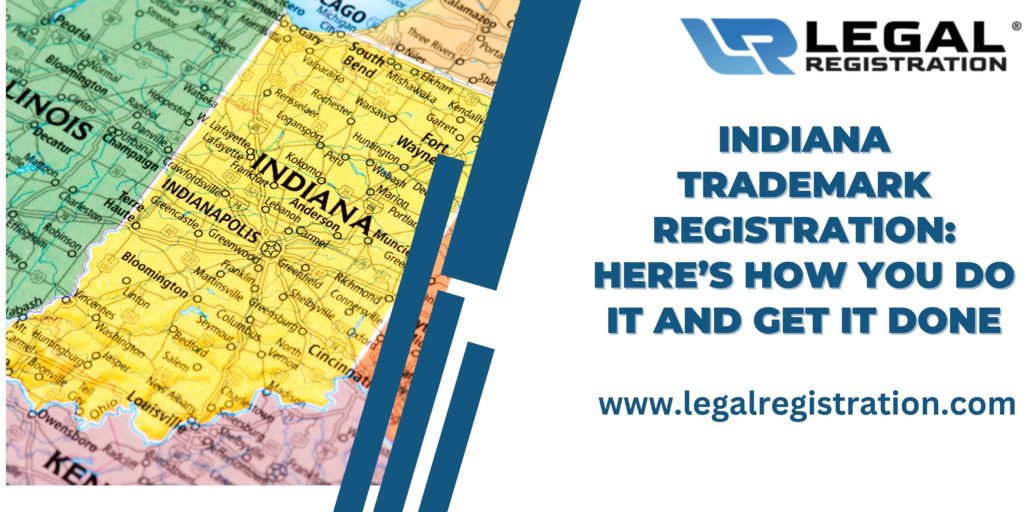 Indiana Trademark Registration: Here’s How You Do It and Get it Done