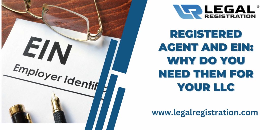 Registered Agent And EIN: Why Do You Need Them For Your LLC